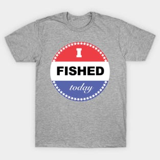 I Fished Today T-Shirt